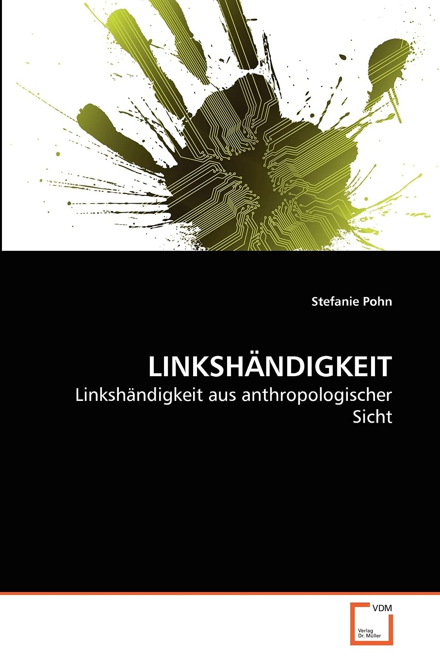 LINKSHÄNDIGKEIT: Linkshändigkeit aus anthropologischer Sicht Business & Technology