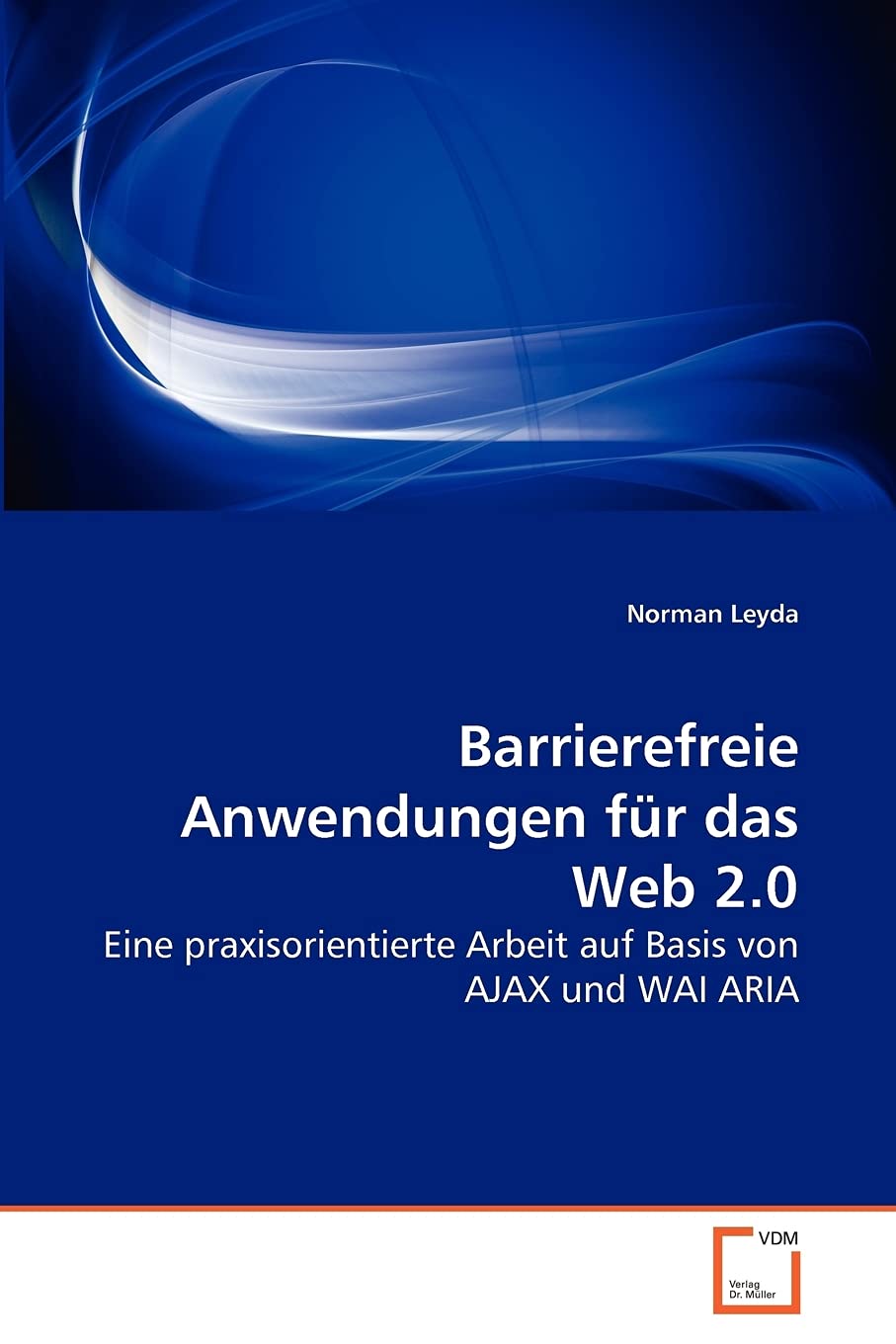 Barrierefreie Anwendungen für das Web 2.0: Eine praxisorientierte Arbeit auf Basis von AJAX und WAI ARIA Computer Science