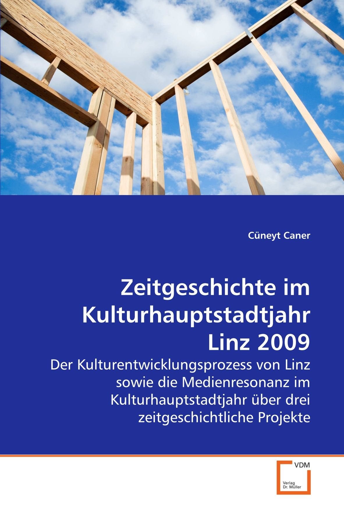 Zeitgeschichte im Kulturhauptstadtjahr Linz 2009: Der Kulturentwicklungsprozess von Linz sowie die Medienresonanz im Kulturhauptstadtjahr über drei zeitgeschichtliche Projekte Law