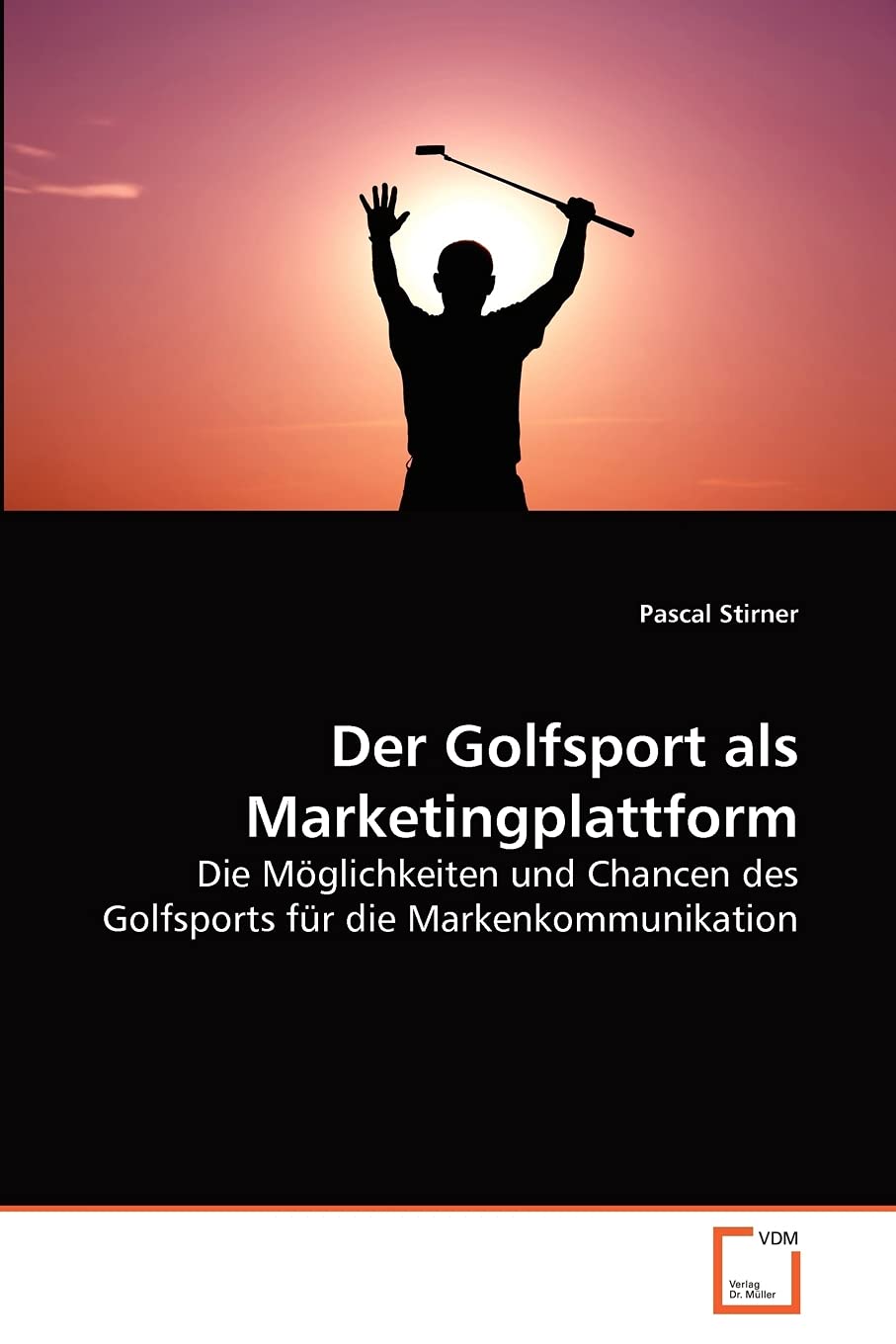 Der Golfsport als Marketingplattform: Die Möglichkeiten und Chancen des Golfsports für die Markenkommunikation Law