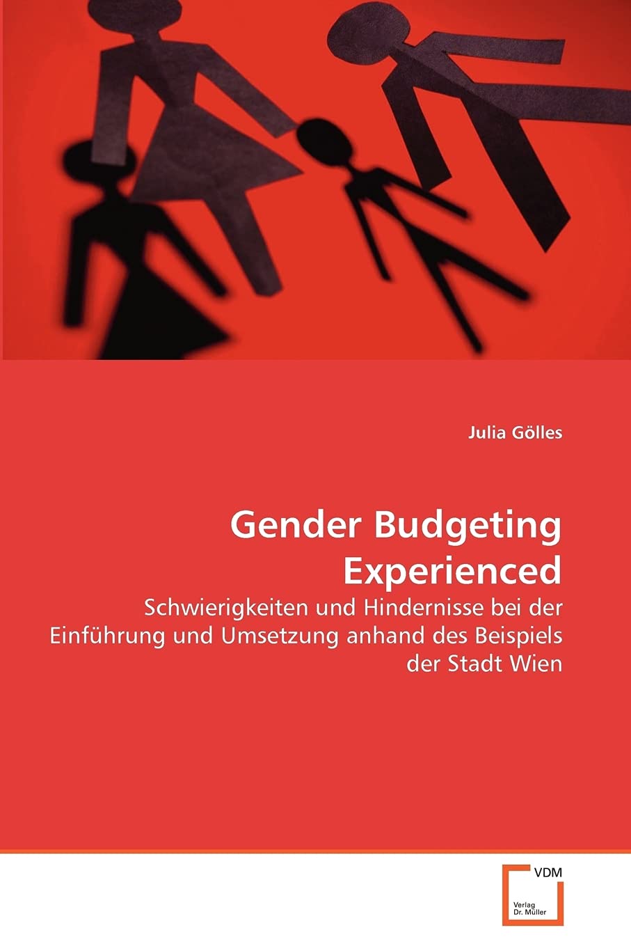 Gender Budgeting Experienced: Schwierigkeiten und Hindernisse bei der Einführung und Umsetzung anhand des Beispiels der Stadt Wien Law