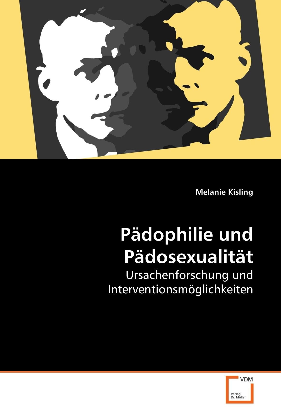 Pädophilie und Pädosexualität: Ursachenforschung und Interventionsmöglichkeiten Learning & Reference