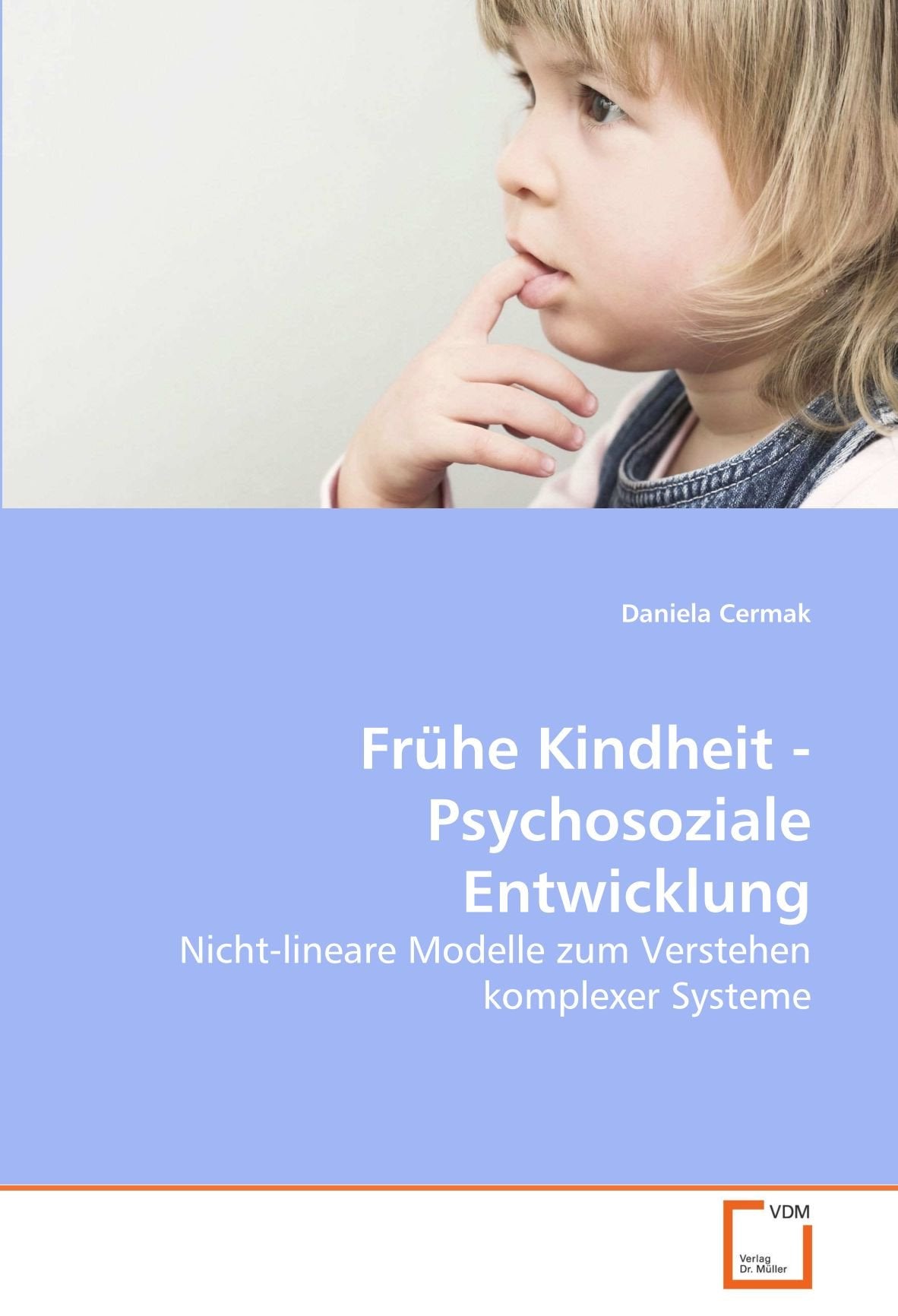 Frühe Kindheit - Psychosoziale Entwicklung: Nicht-lineare Modelle zum Verstehen komplexer Systeme Learning & Reference
