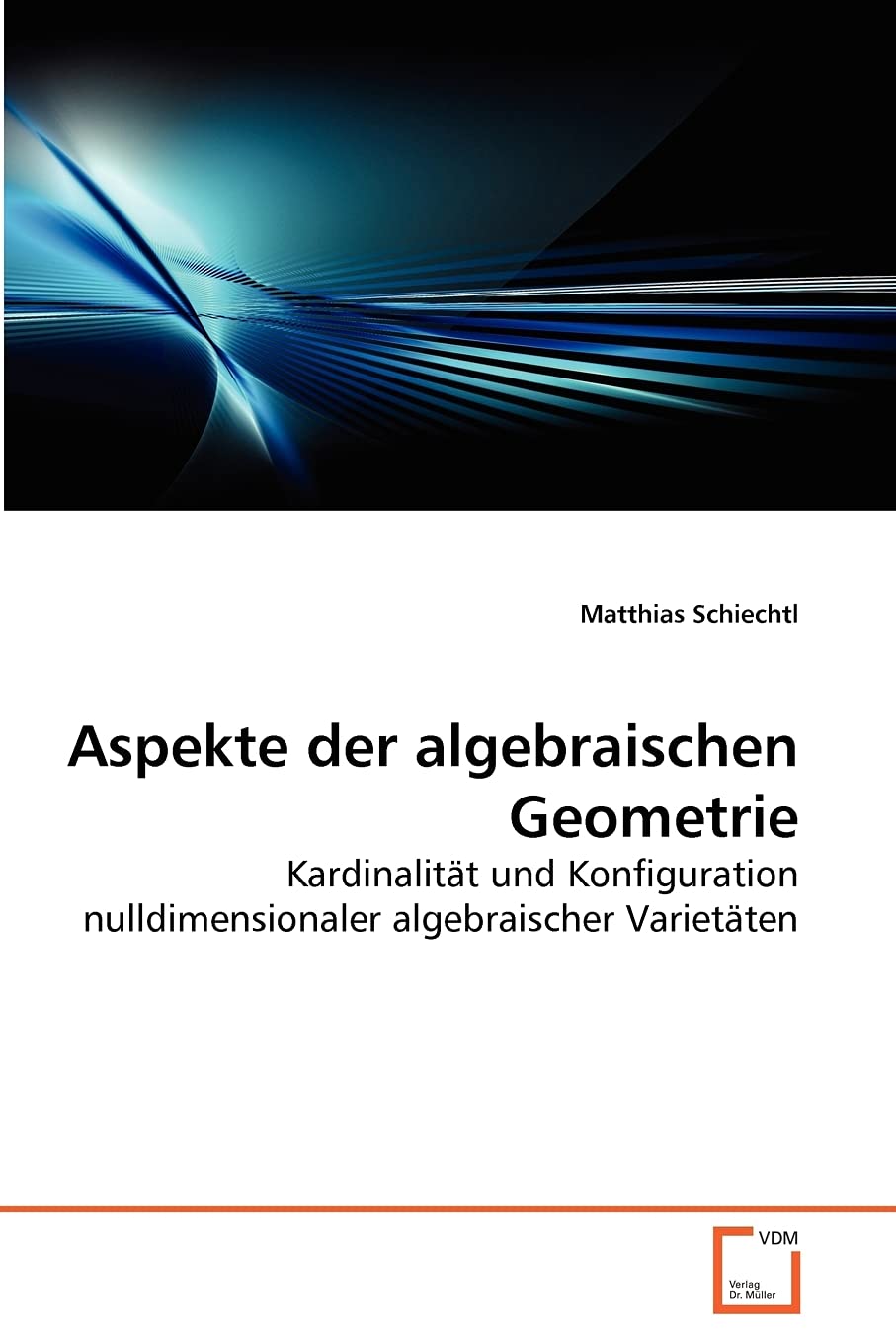 Aspekte der algebraischen Geometrie: Kardinalität und Konfiguration nulldimensionaler algebraischer Varietäten Mathematics