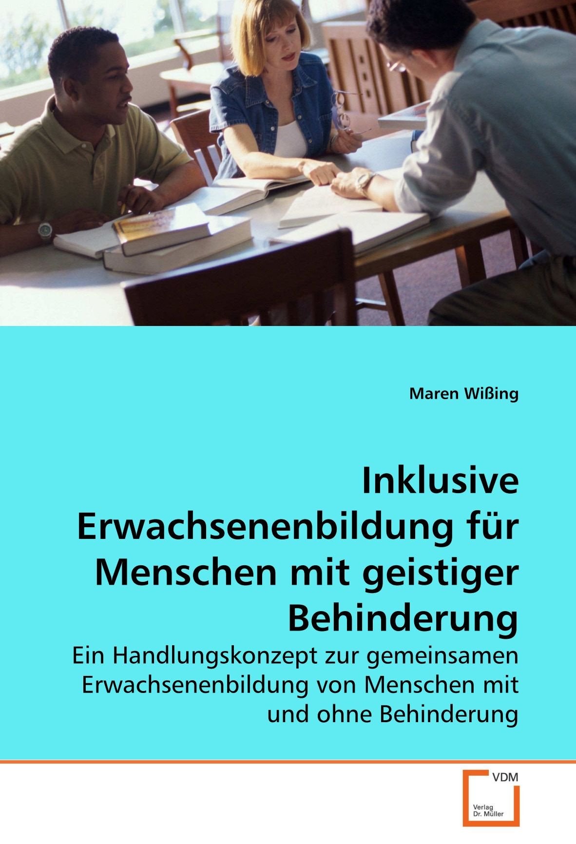 Inklusive Erwachsenenbildung für Menschen mit geistiger Behinderung: Ein Handlungskonzept zur gemeinsamen Erwachsenenbildung von Menschen mit und ohne Behinderung Study Guides