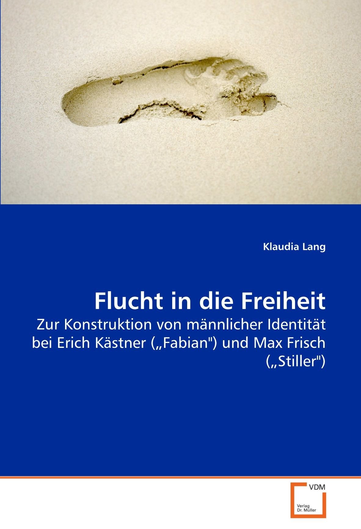 Flucht in die Freiheit: Zur Konstruktion von männlicher Identität bei Erich Kästner (?Fabian") und Max Frisch (?Stiller") Books