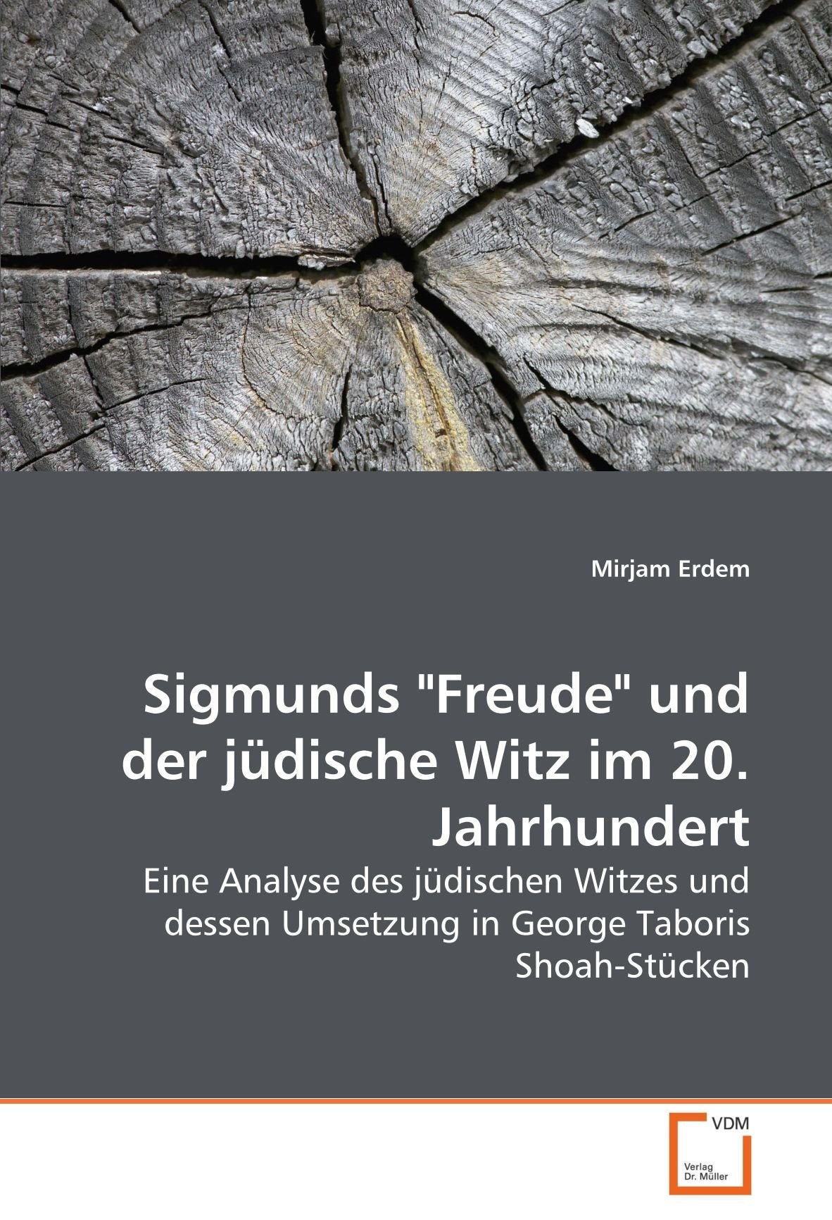 Sigmunds "Freude" und der jüdische Witz im 20. Jahrhundert: Eine Analyse des jüdischen Witzes und dessen Umsetzung in George Taboris Shoah-Stücken Film, Art & Culture
