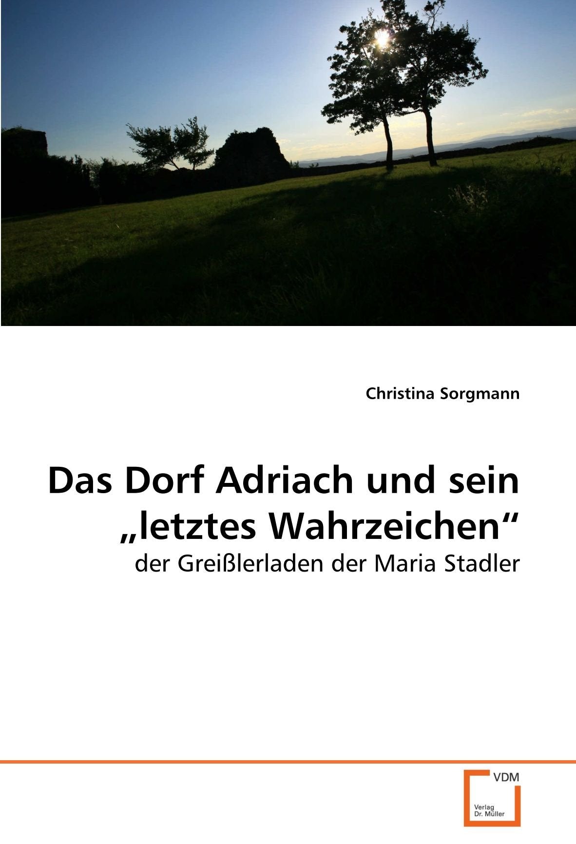 Das Dorf Adriach und sein ?letztes Wahrzeichen?: der Greißlerladen der Maria Stadler Law