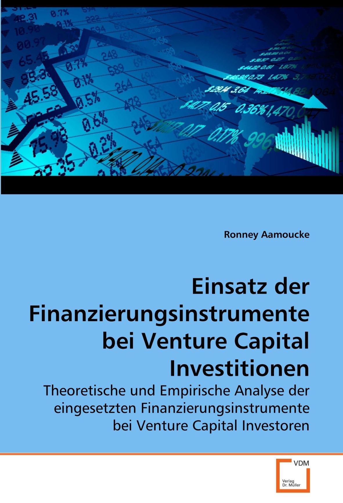 Einsatz der Finanzierungsinstrumente bei Venture Capital Investitionen: Theoretische und Empirische Analyse der eingesetzten Finanzierungsinstrumente bei Venture Capital Investoren Law