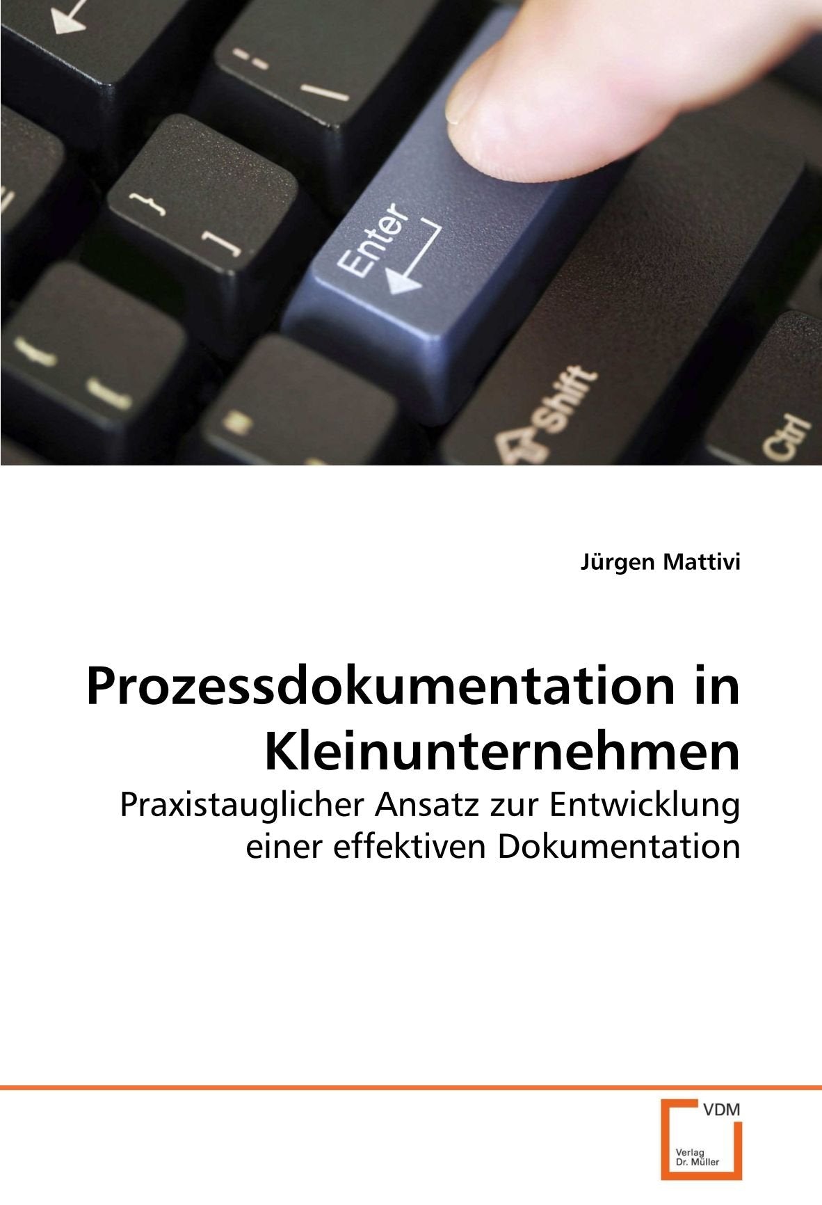 Prozessdokumentation in Kleinunternehmen: Praxistauglicher Ansatz zur Entwicklung einer effektiven Dokumentation Law