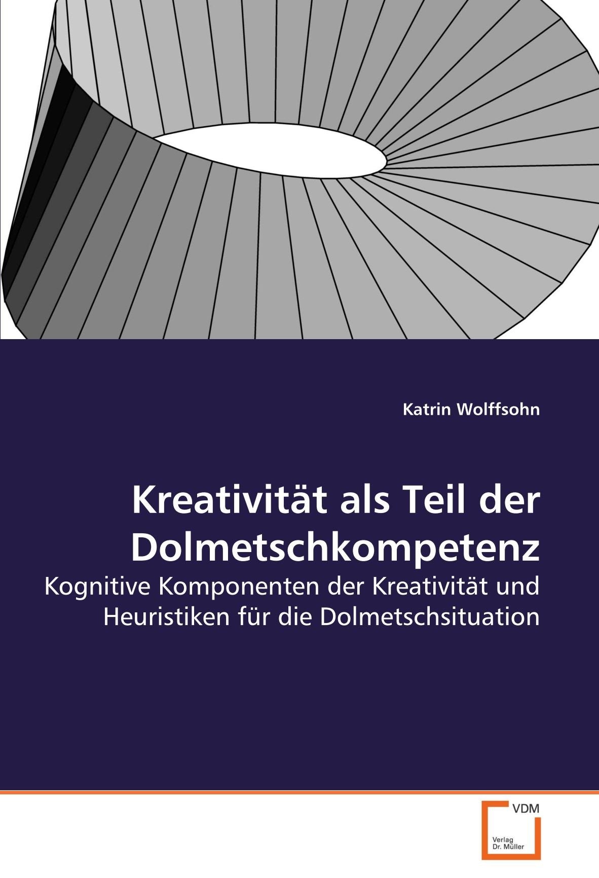 Kreativität als Teil der Dolmetschkompetenz: Kognitive Komponenten der Kreativität und Heuristiken für die Dolmetschsituation Lifestyle