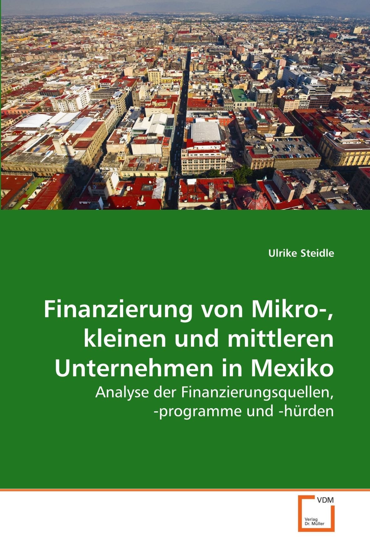 Finanzierung von Mikro-, kleinen und mittleren Unternehmen in Mexiko: Analyse der Finanzierungsquellen, -programme und -hürden Law