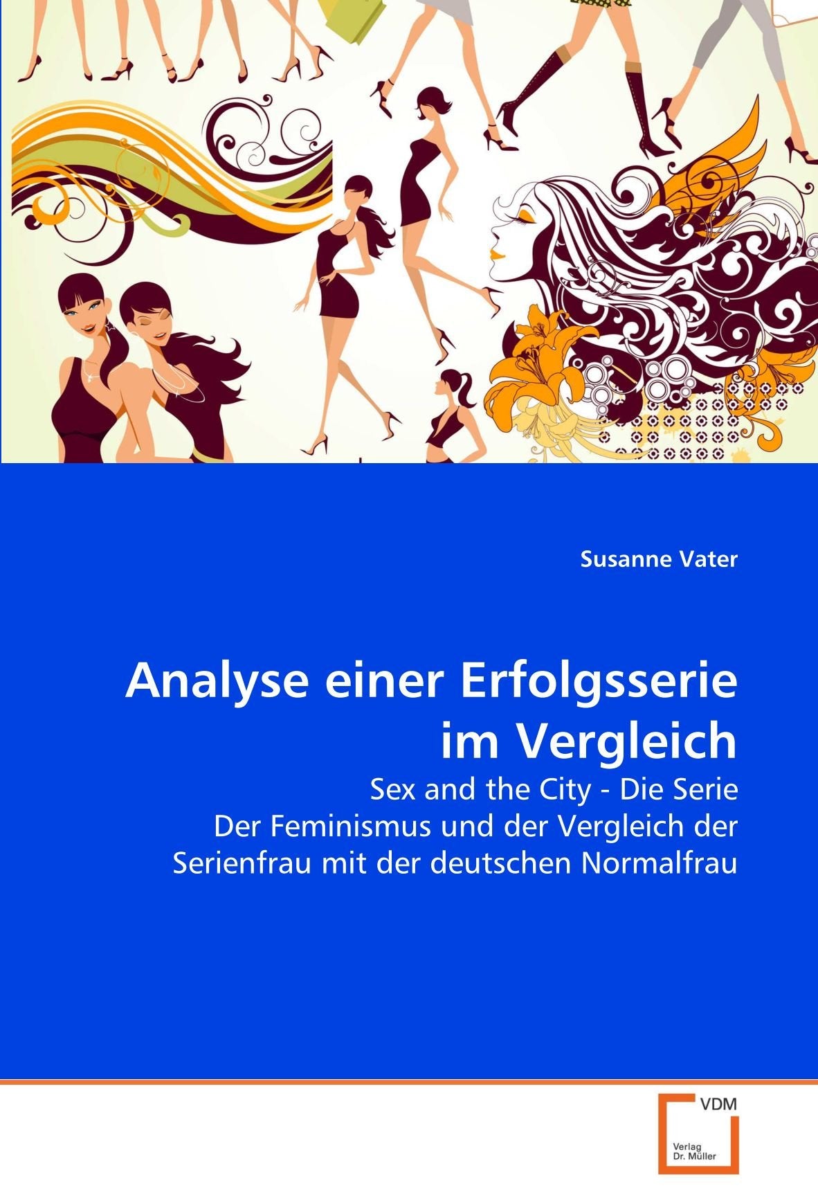 Analyse einer Erfolgsserie im Vergleich: Sex and the City - Die Serie Der Feminismus und der Vergleich der Serienfrau mit der deutschen Normalfrau Law