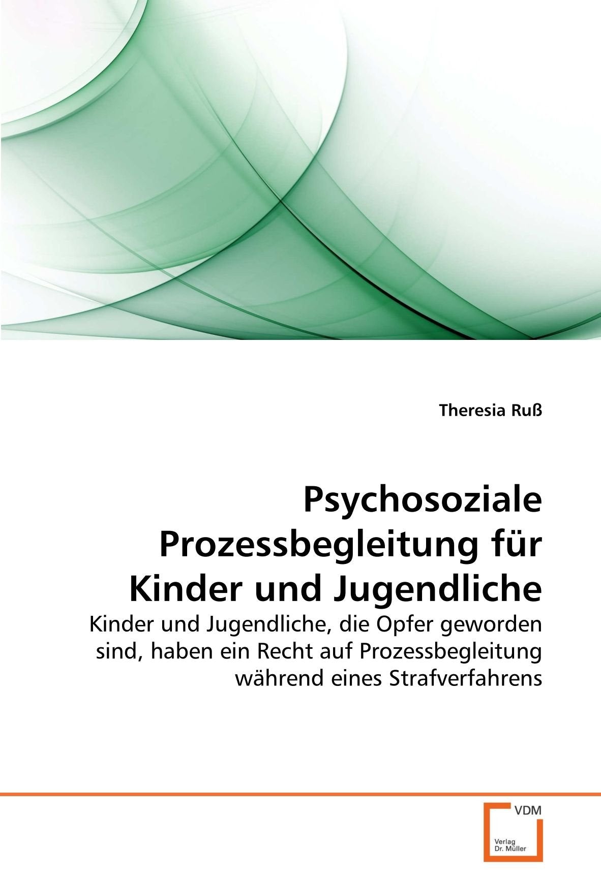 Psychosoziale Prozessbegleitung für Kinder und Jugendliche: Kinder und Jugendliche, die Opfer geworden sind, haben ein Recht auf Prozessbegleitung während eines Strafverfahrens Law