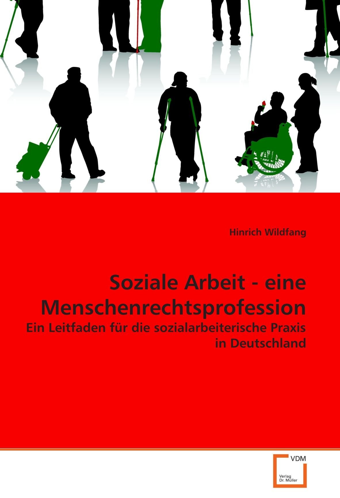 Soziale Arbeit - eine Menschenrechtsprofession: Ein Leitfaden für die sozialarbeiterische Praxis in Deutschland Learning & Reference
