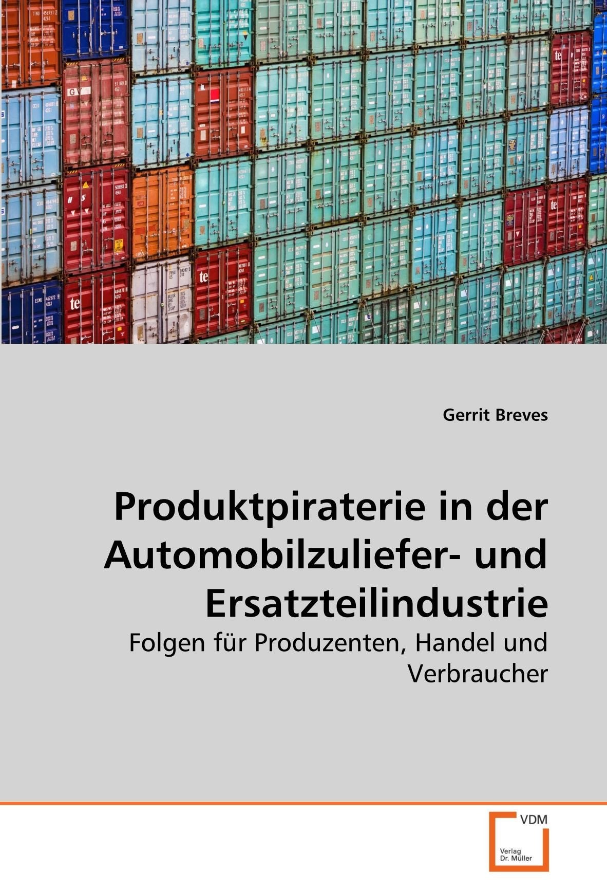 Produktpiraterie in der Automobilzuliefer- und Ersatzteilindustrie: Folgen für Produzenten, Handel und Verbraucher Law