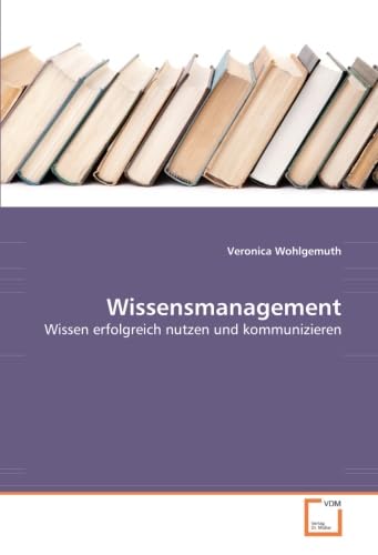 Wissensmanagement: Wissen erfolgreich nutzen und kommunizieren Law
