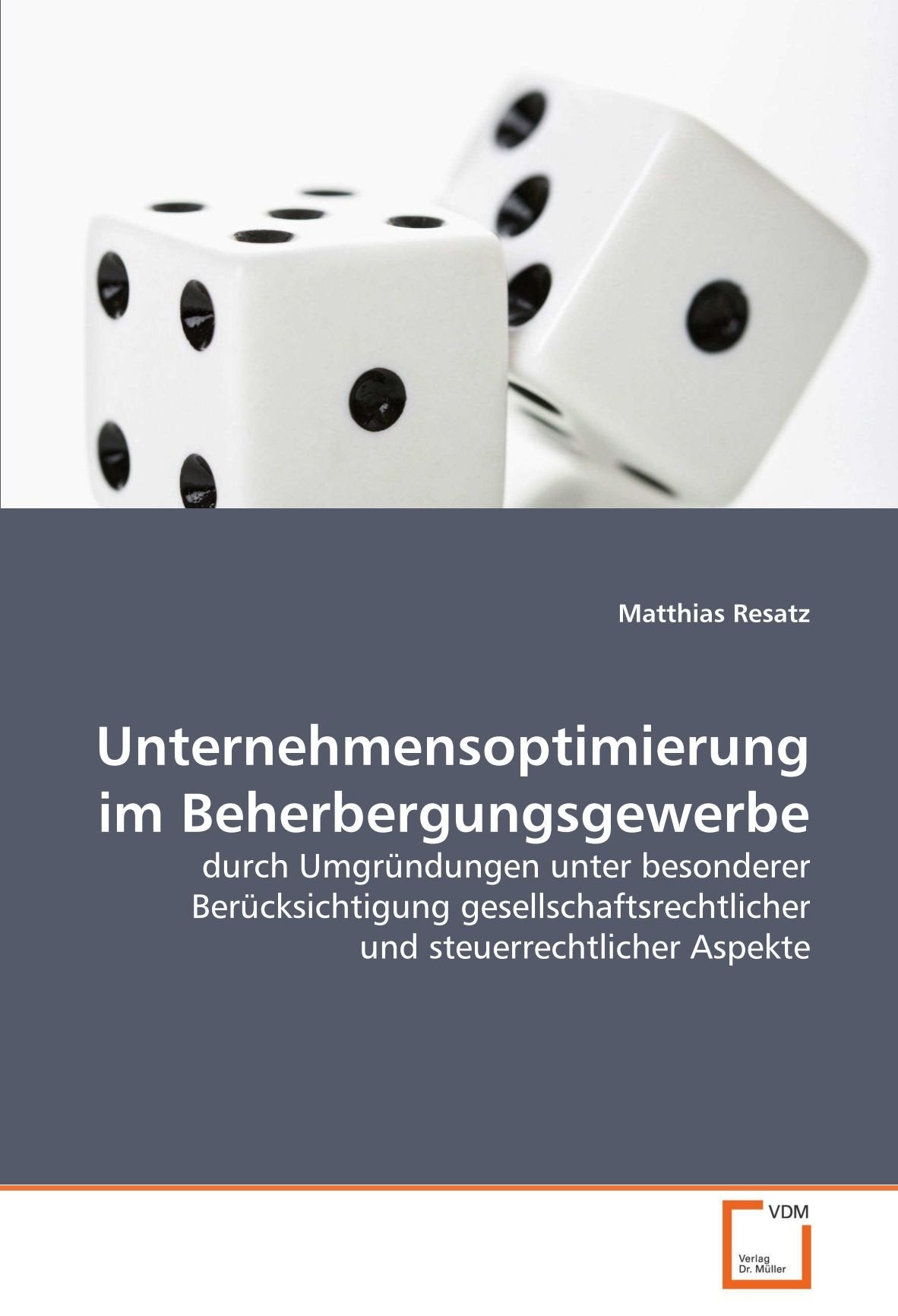 Unternehmensoptimierung im Beherbergungsgewerbe: durch Umgründungen unter besonderer Berücksichtigung gesellschaftsrechtlicher und steuerrechtlicher Aspekte Law