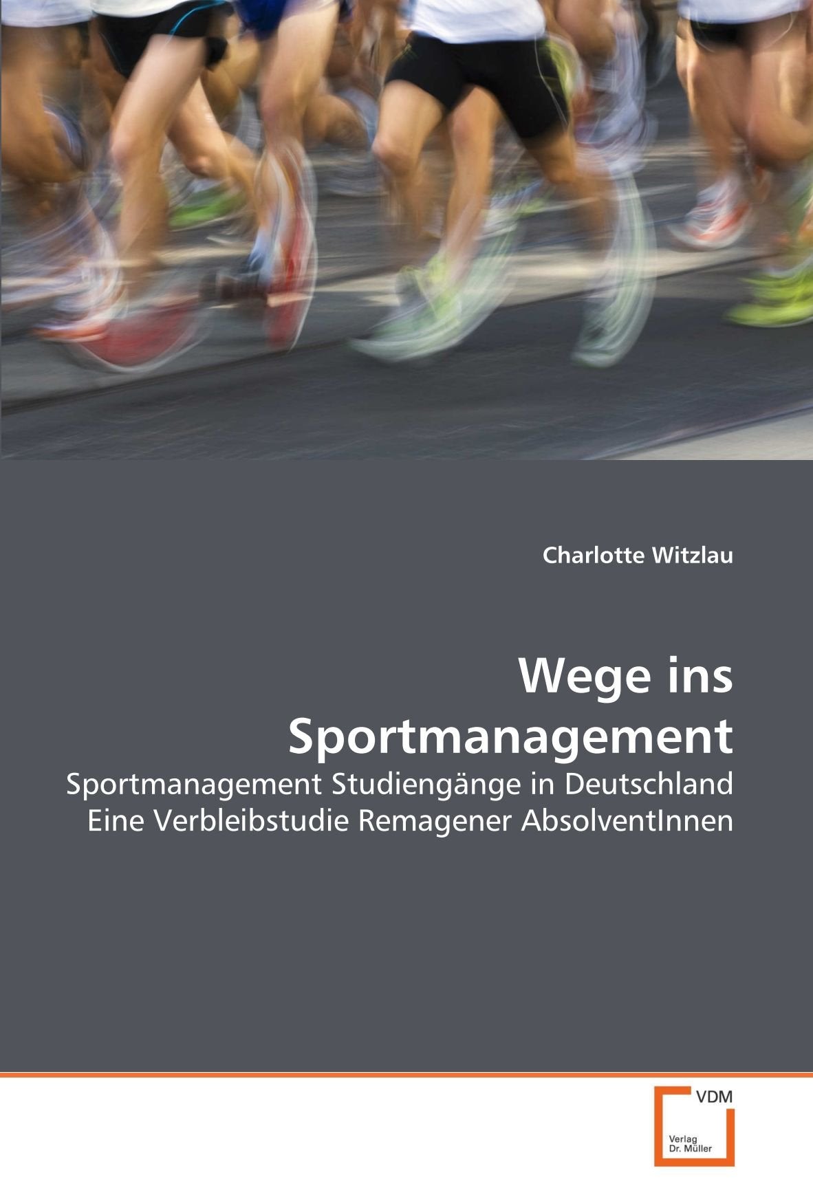 Wege ins Sportmanagement: Sportmanagement Studiengänge in Deutschland Eine Verbleibstudie Remagener AbsolventInnen General education