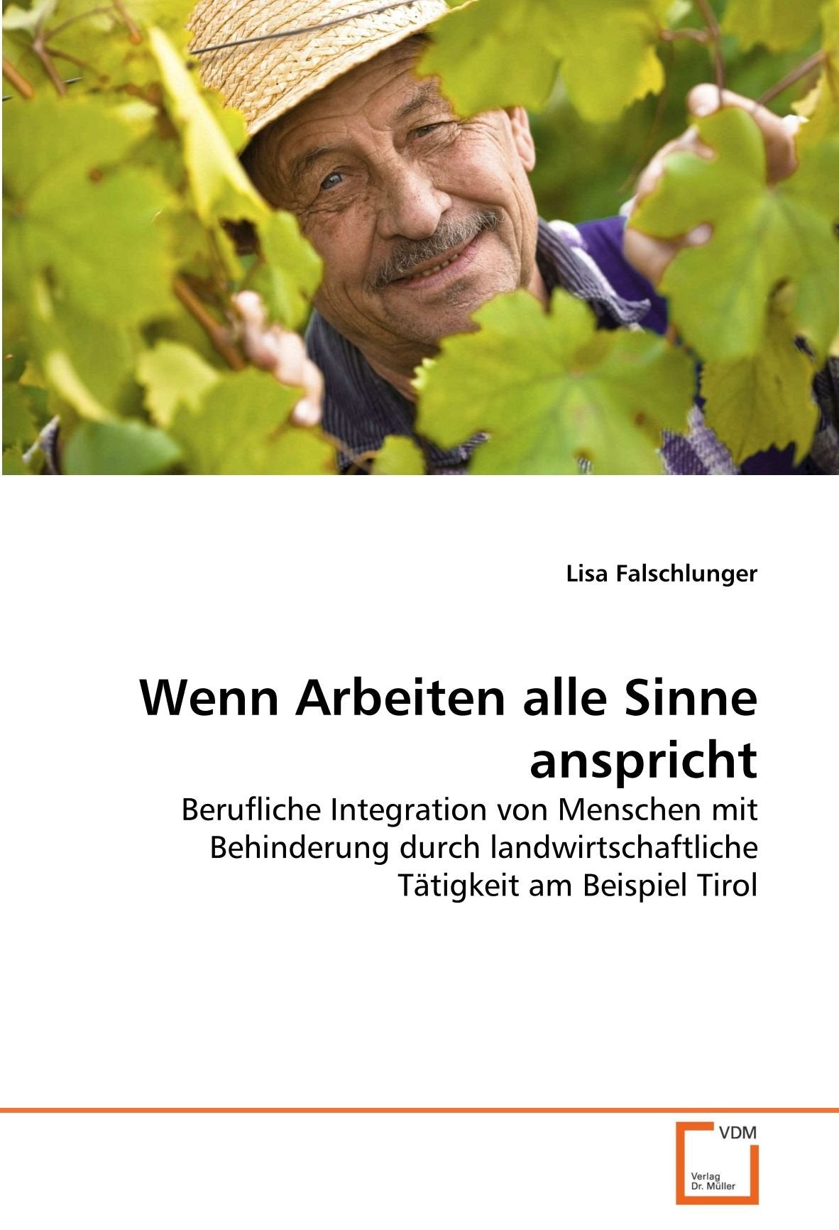 Wenn Arbeiten alle Sinne anspricht: Berufliche Integration von Menschen mit Behinderung durch landwirtschaftliche Tätigkeit am Beispiel Tirol Learning & Reference