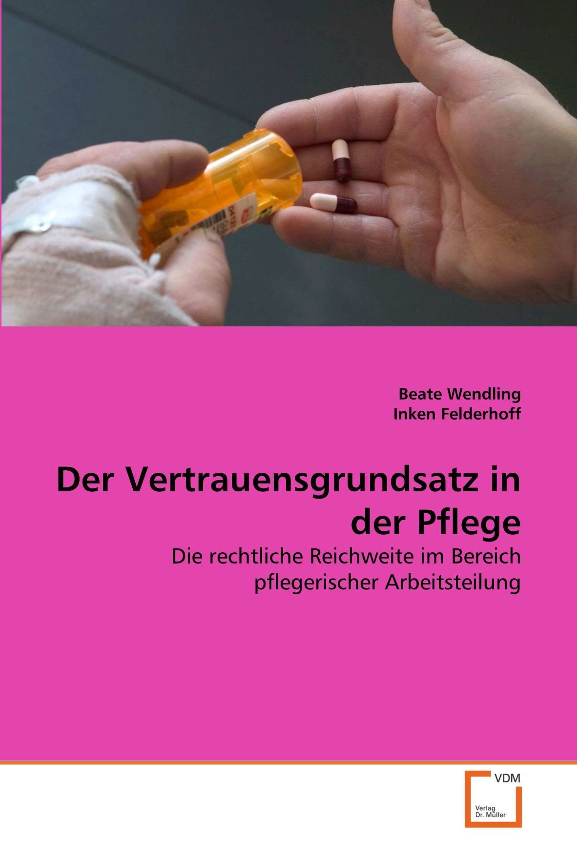 Der Vertrauensgrundsatz in der Pflege: Die rechtliche Reichweite im Bereich pflegerischer Arbeitsteilung Law