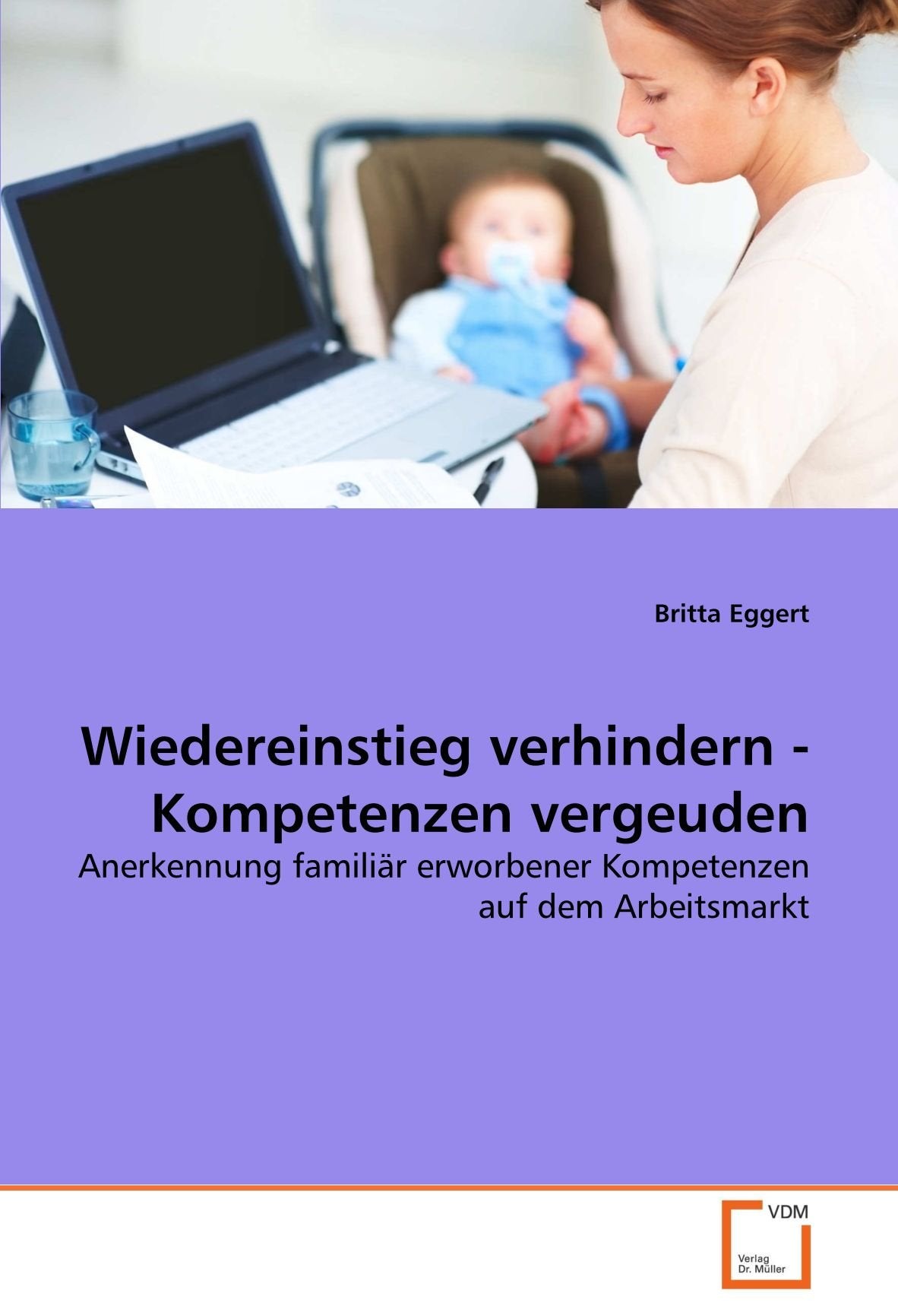 Wiedereinstieg verhindern - Kompetenzen vergeuden: Anerkennung familiär erworbener Kompetenzen auf dem Arbeitsmarkt Law