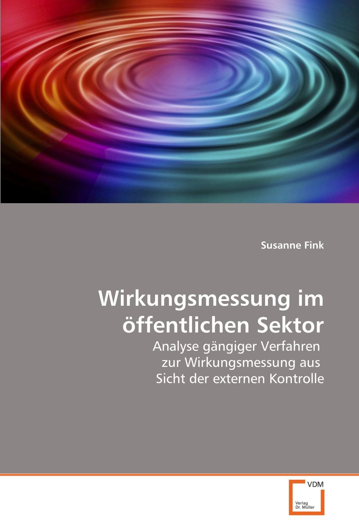 Wirkungsmessung im öffentlichen Sektor: Analyse gängiger Verfahren zur Wirkungsmessung aus Sicht der externen Kontrolle Law