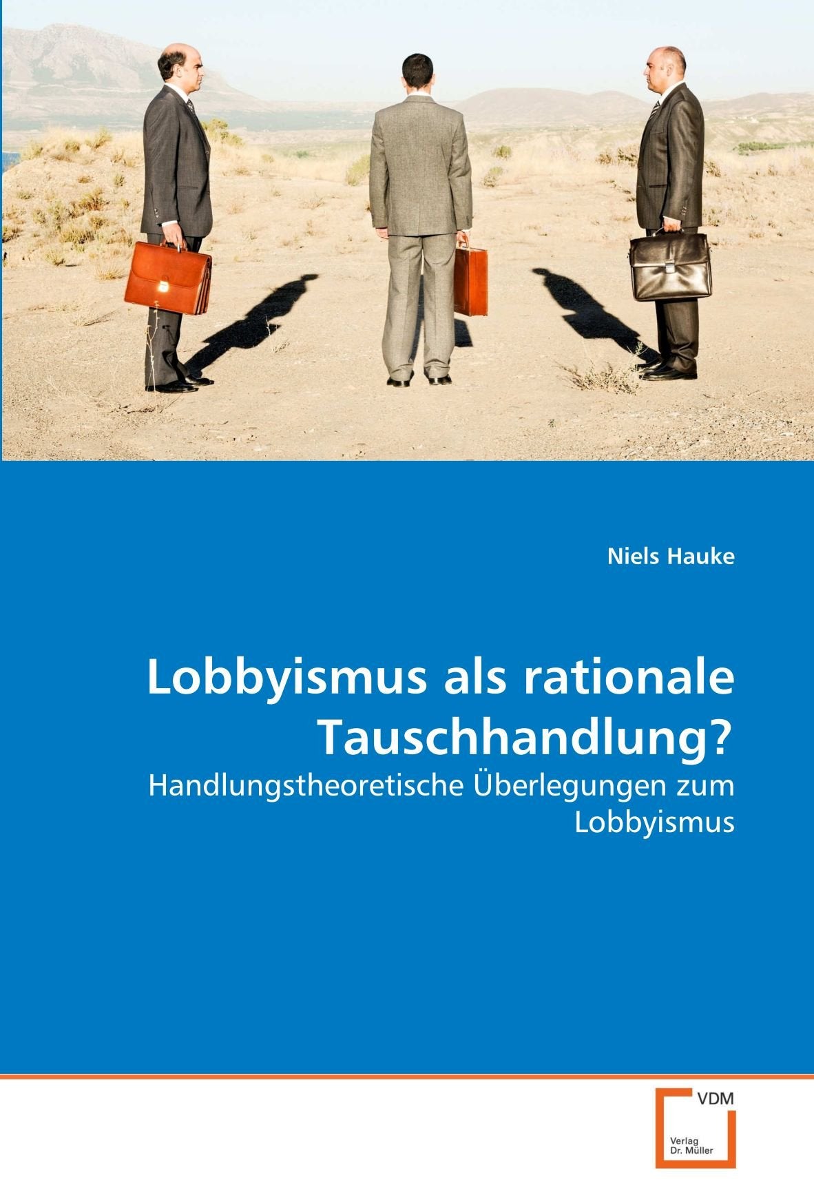 Lobbyismus als rationale Tauschhandlung?: Handlungstheoretische Überlegungen zum Lobbyismus Law