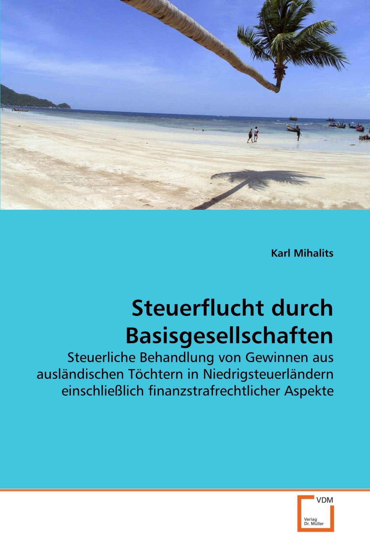 Steuerflucht durch Basisgesellschaften: Steuerliche Behandlung von Gewinnen aus ausländischen Töchtern in Niedrigsteuerländern einschließlich finanzstrafrechtlicher Aspekte Law