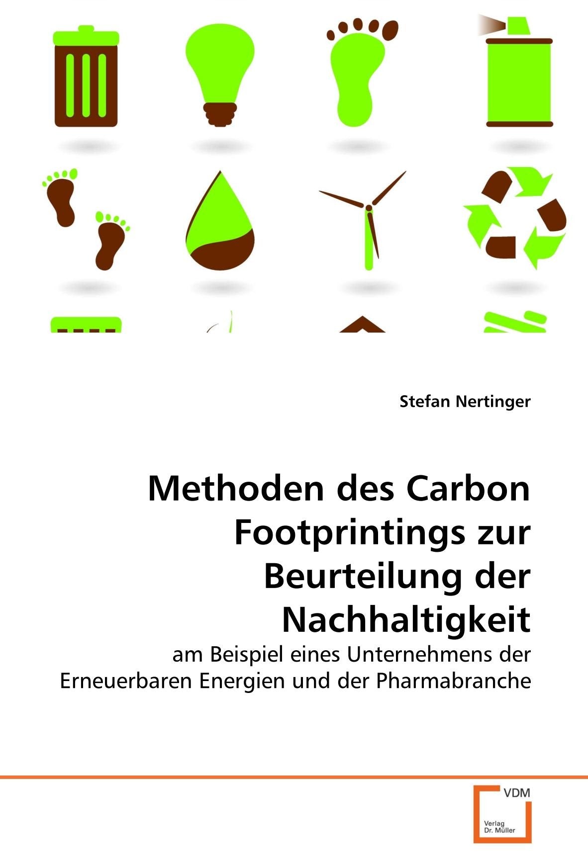 Methoden des Carbon Footprintings zur Beurteilung der Nachhaltigkeit: am Beispiel eines Unternehmens der Erneuerbaren Energien und der Pharmabranche Law