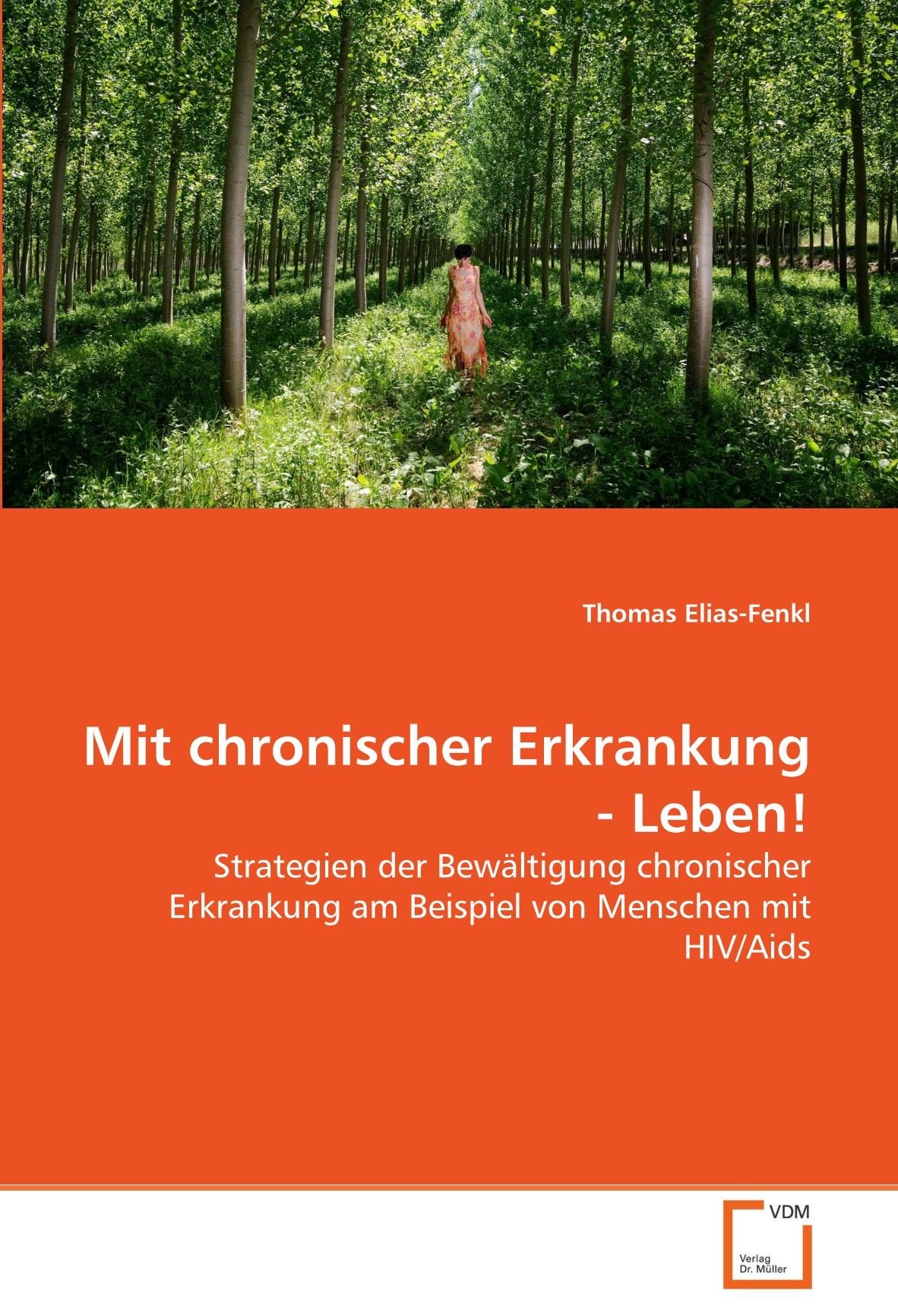 Mit chronischer Erkrankung - Leben!: Strategien der Bewältigung chronischer Erkrankung am Beispiel von Menschen mit HIV/Aids Learning & Reference