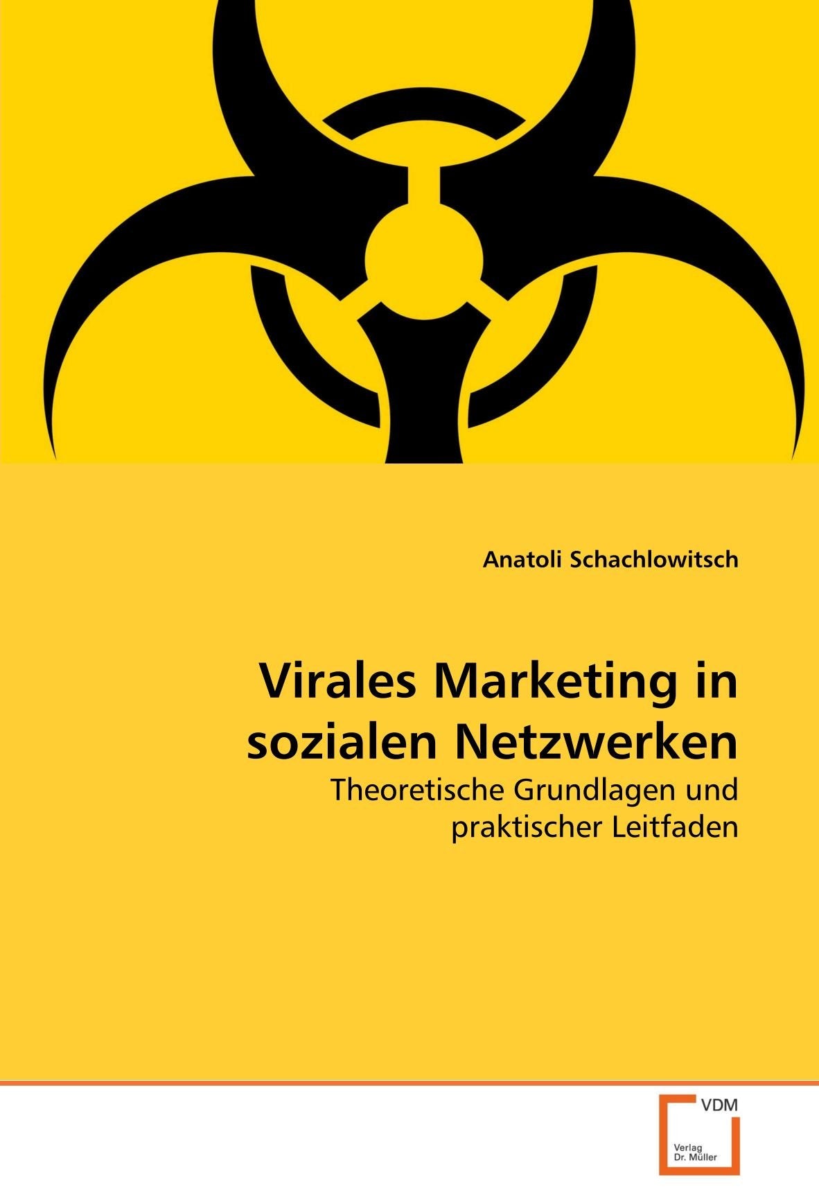 Virales Marketing in sozialen Netzwerken: Theoretische Grundlagen und praktischer Leitfaden Law
