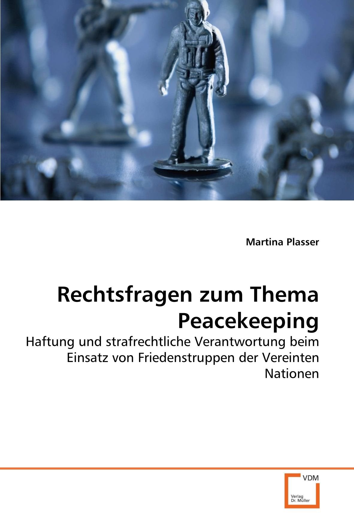 Rechtsfragen zum Thema Peacekeeping: Haftung und strafrechtliche Verantwortung beim Einsatz von Friedenstruppen der Vereinten Nationen Law