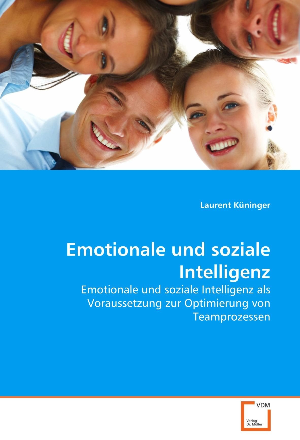 Emotionale und soziale Intelligenz: Emotionale und soziale Intelligenz als Voraussetzung zur Optimierung von Teamprozessen Law