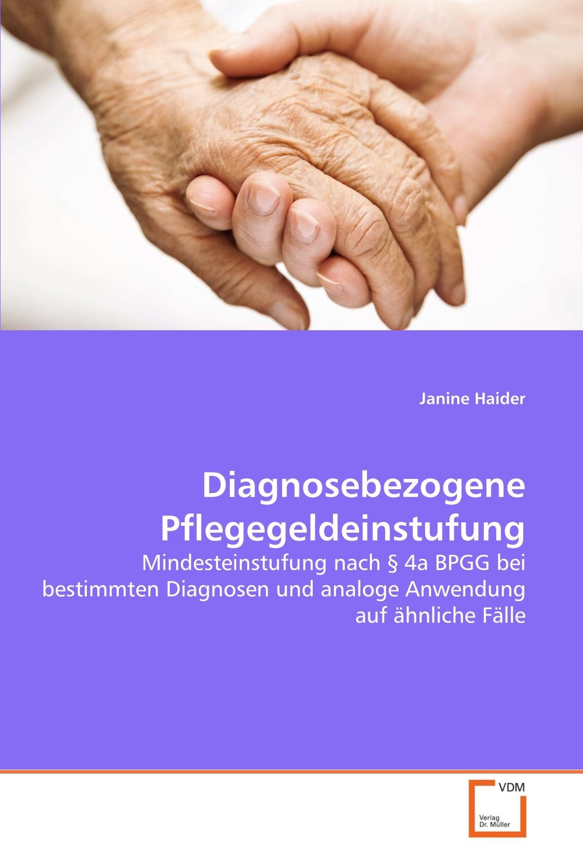 Diagnosebezogene Pflegegeldeinstufung: Mindesteinstufung nach § 4a BPGG bei bestimmten Diagnosen und analoge Anwendung auf ähnliche Fälle Law