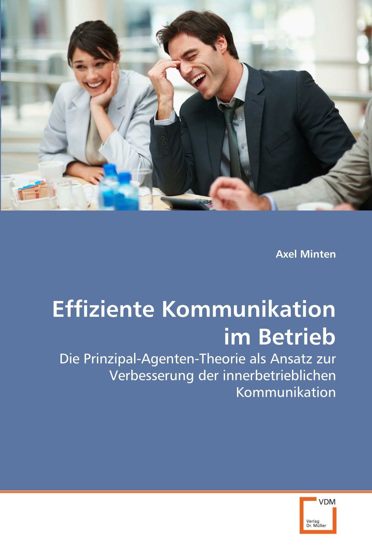 Effiziente Kommunikation im Betrieb: Die Prinzipal-Agenten-Theorie als Ansatz zur Verbesserung der innerbetrieblichen Kommunikation Law