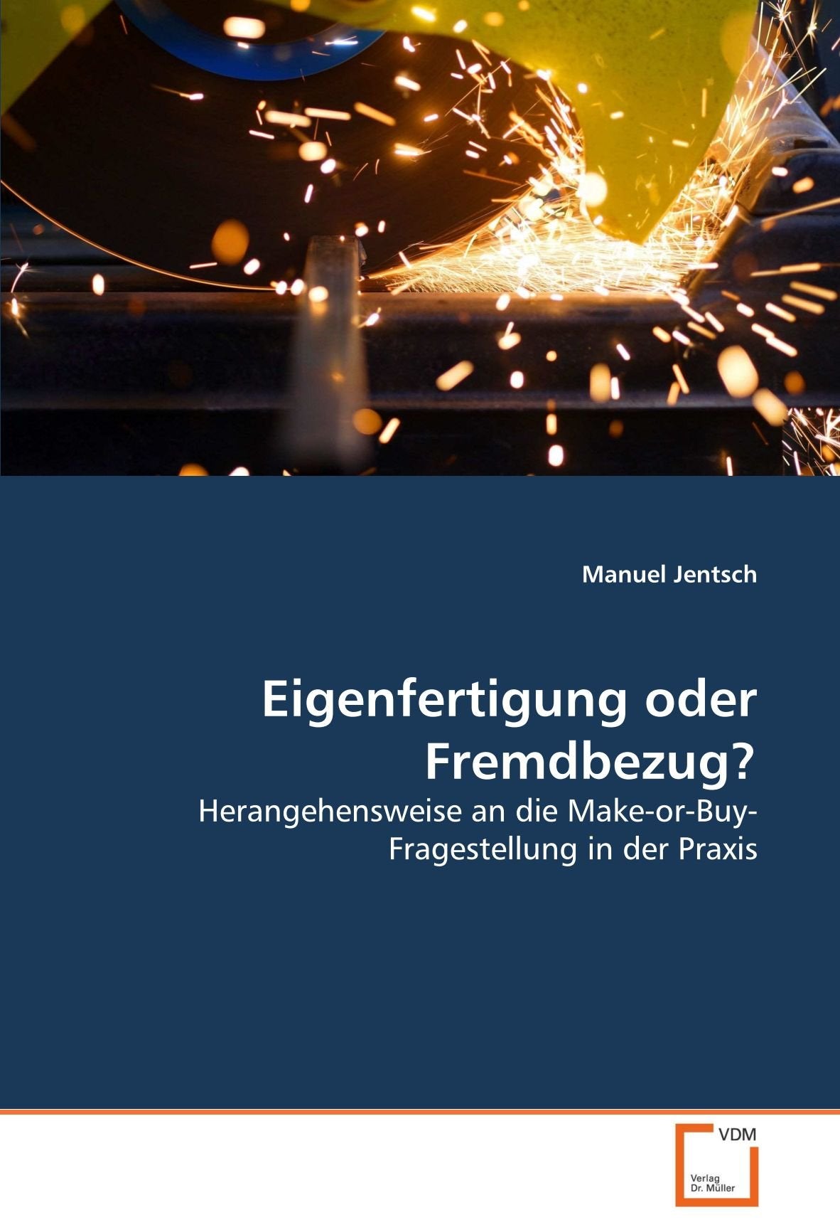 Eigenfertigung oder Fremdbezug?: Herangehensweise an die Make-or-Buy-Fragestellung in der Praxis Law