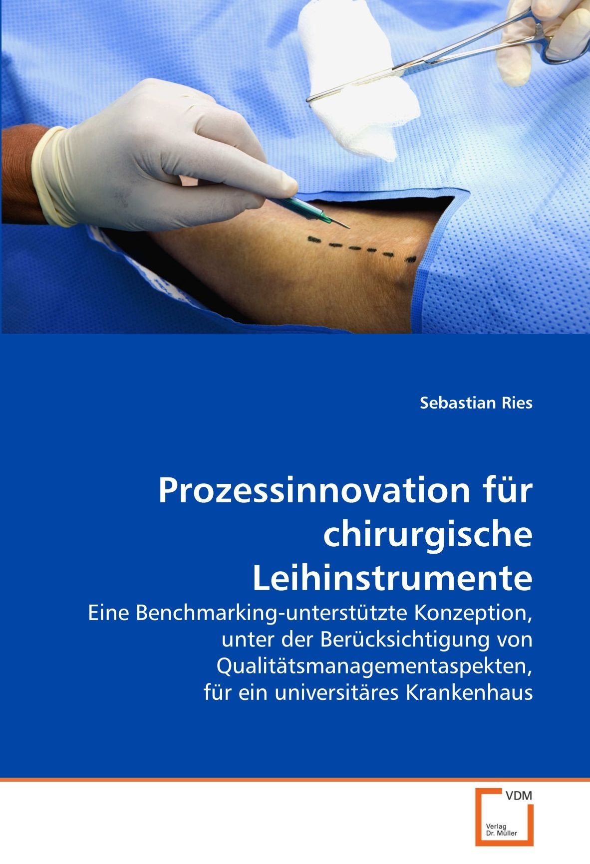 Prozessinnovation für chirurgische Leihinstrumente: Eine Benchmarking-unterstützte Konzeption, unter der Berücksichtigung von Qualitätsmanagementaspekten, für ein universitäres Krankenhaus Law