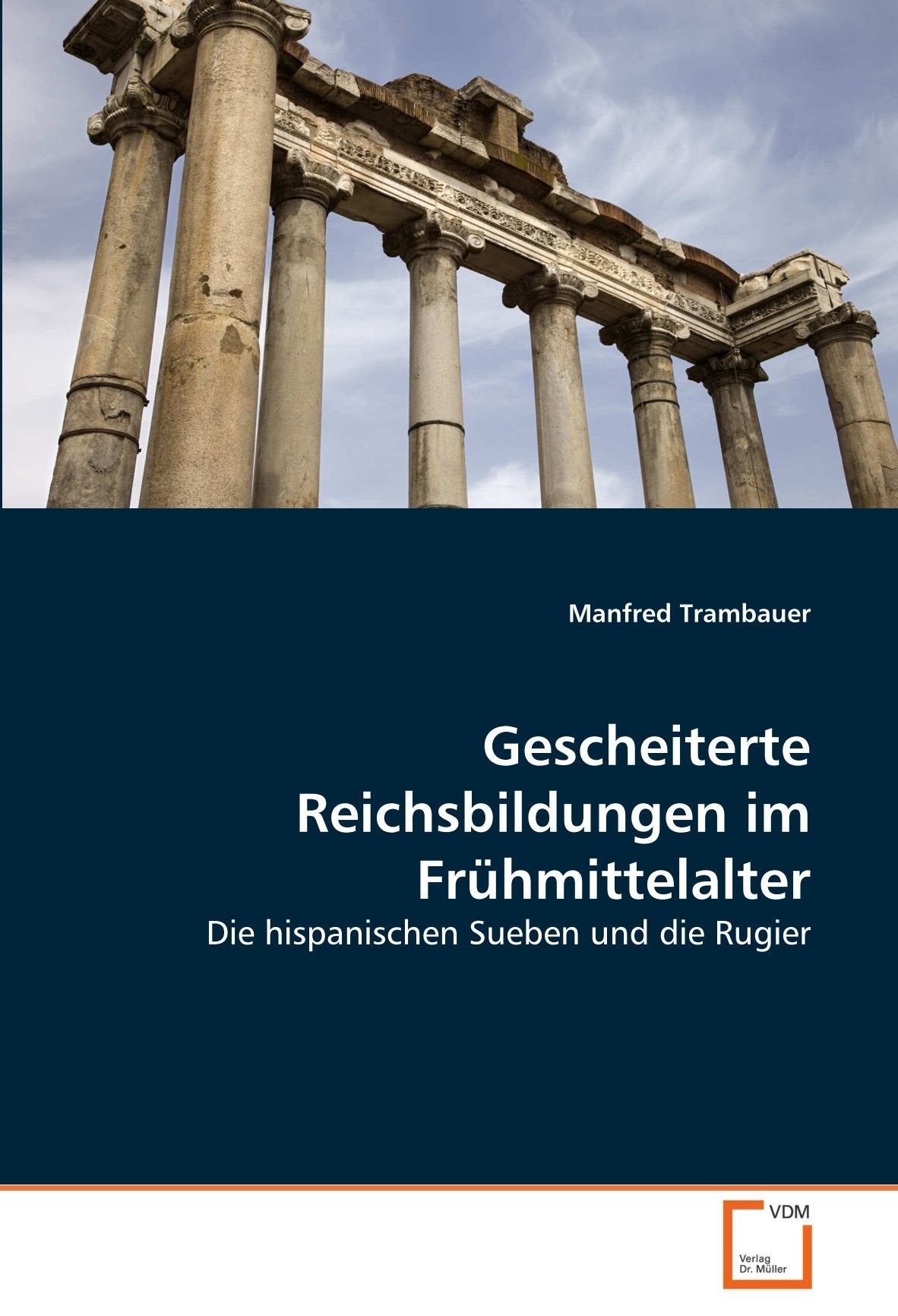 Gescheiterte Reichsbildungen im Frühmittelalter: Die hispanischen Sueben und die Rugier Philosophy