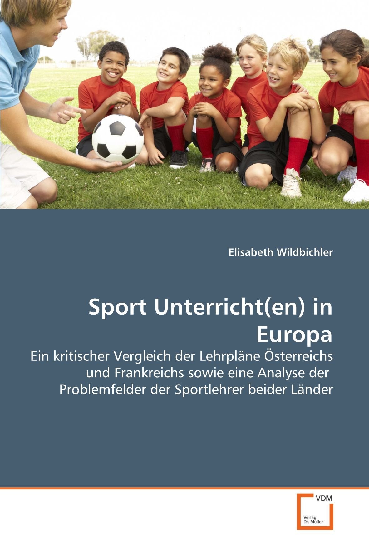Sport Unterricht(en) in Europa: Ein kritischer Vergleich der Lehrpläne Österreichs und Frankreichs sowie eine Analyse der Problemfelder der Sportlehrer beider Länder Leisure & Fun