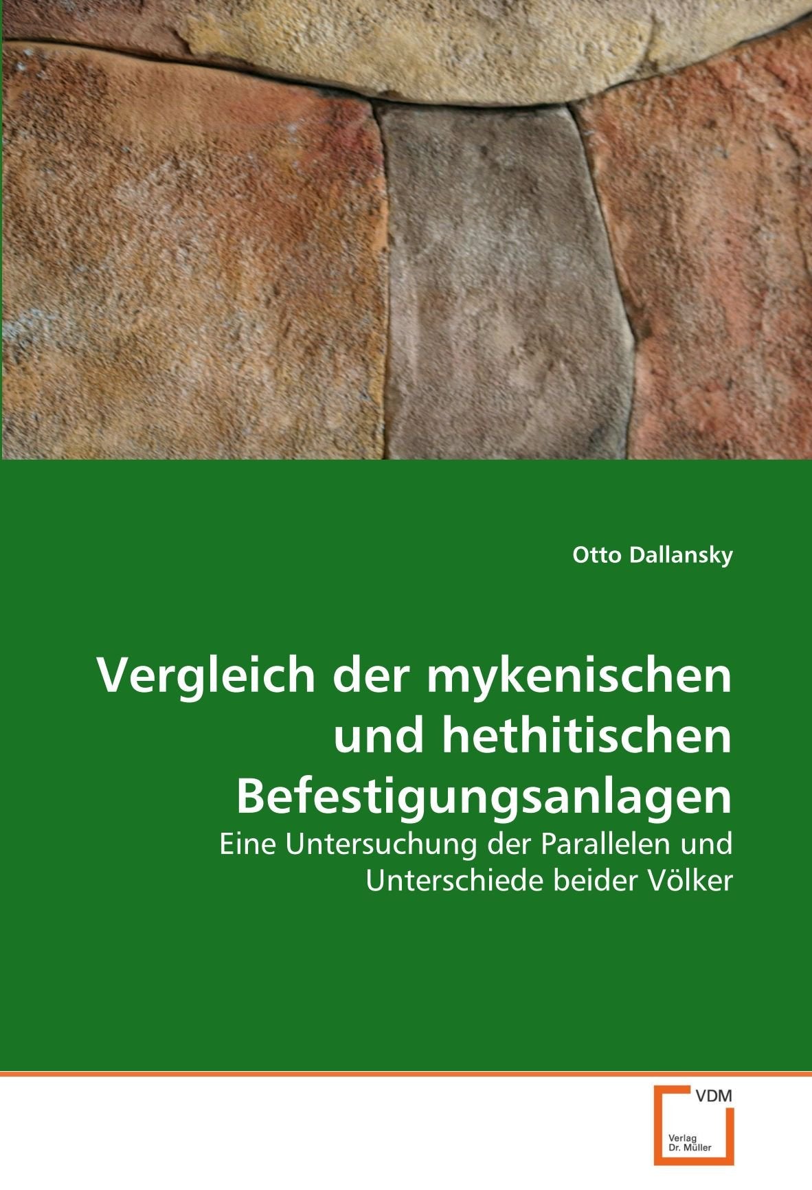 Vergleich der mykenischen und hethitischen Befestigungsanlagen: Eine Untersuchung der Parallelen und Unterschiede beider Völker Philosophy
