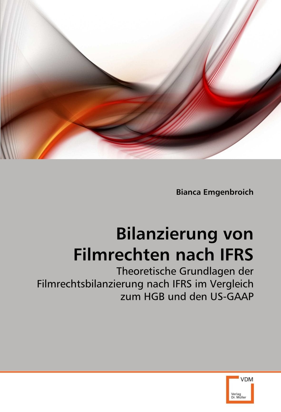 Bilanzierung von Filmrechten nach IFRS: Theoretische Grundlagen der Filmrechtsbilanzierung nach IFRS im Vergleich zum HGB und den US-GAAP Law