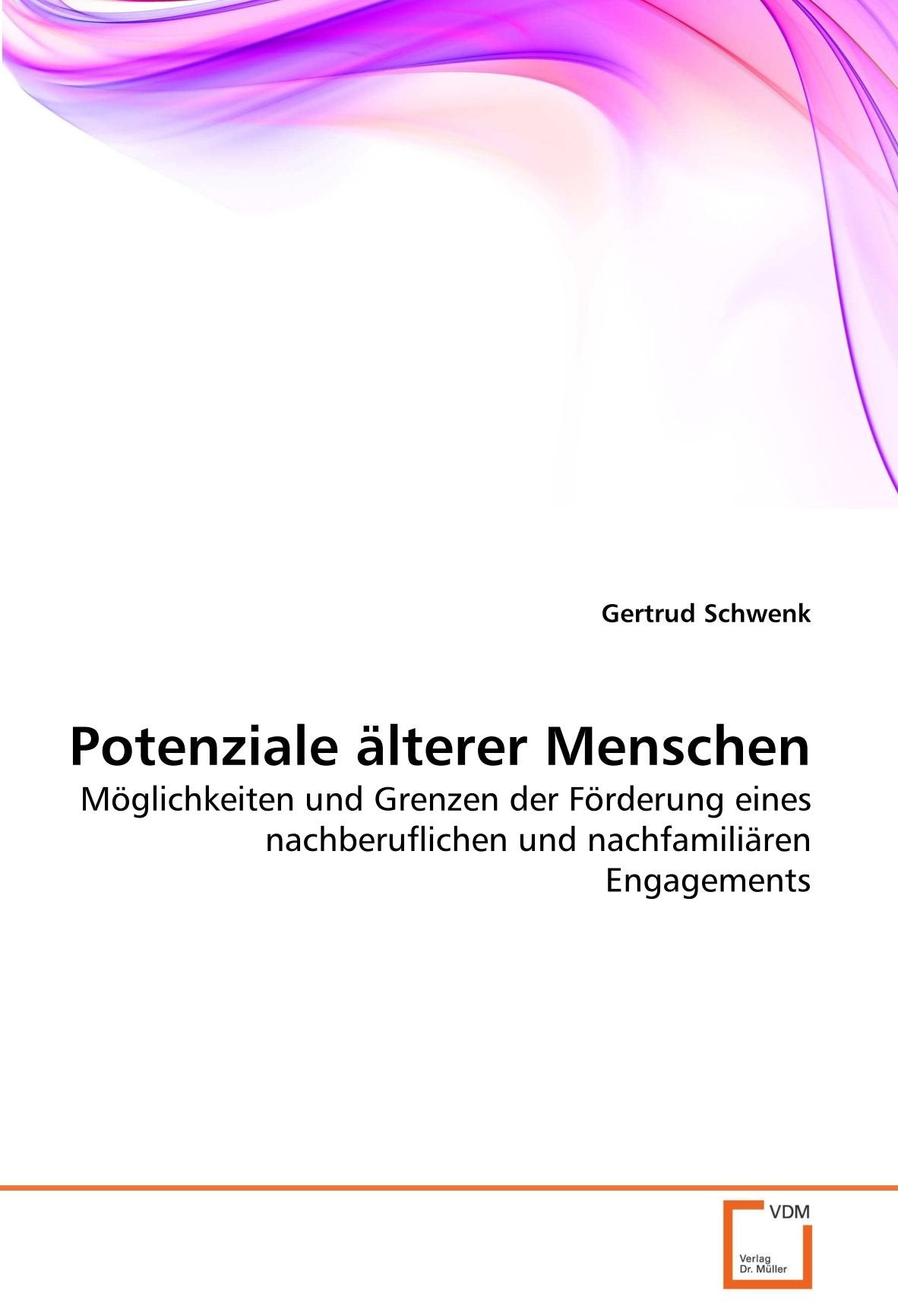 Potenziale älterer Menschen: Möglichkeiten und Grenzen der Förderung eines nachberuflichen und nachfamiliären Engagements Law