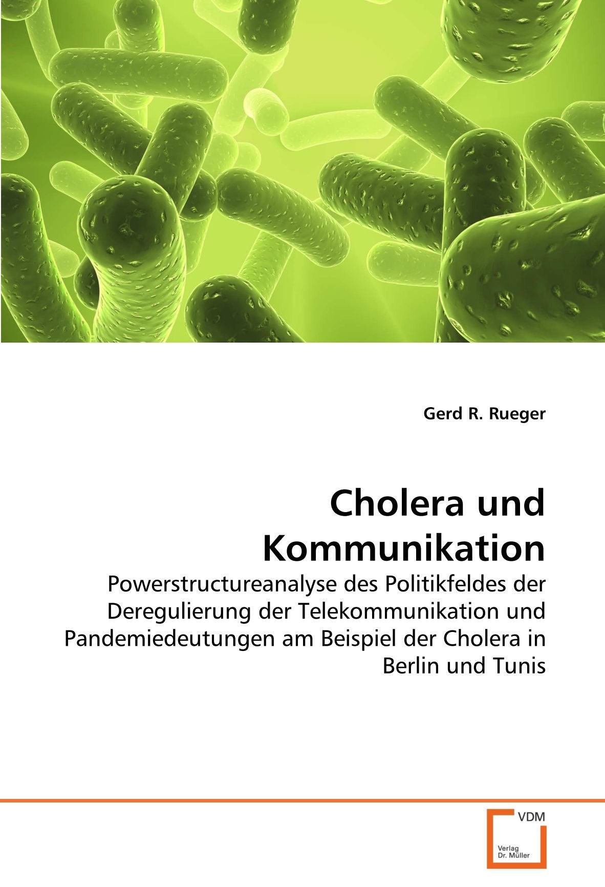 Cholera und Kommunikation: Powerstructureanalyse des Politikfeldes der Deregulierung der Telekommunikation und Pandemiedeutungen am Beispiel der Cholera in Berlin und Tunis Law