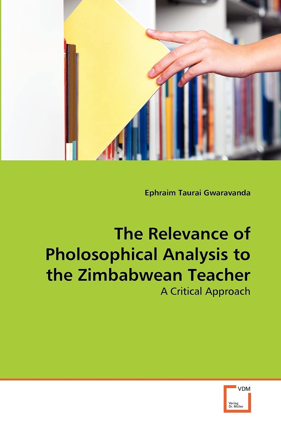 The Relevance of Pholosophical Analysis to the Zimbabwean Teacher: A Critical Approach Philosophy