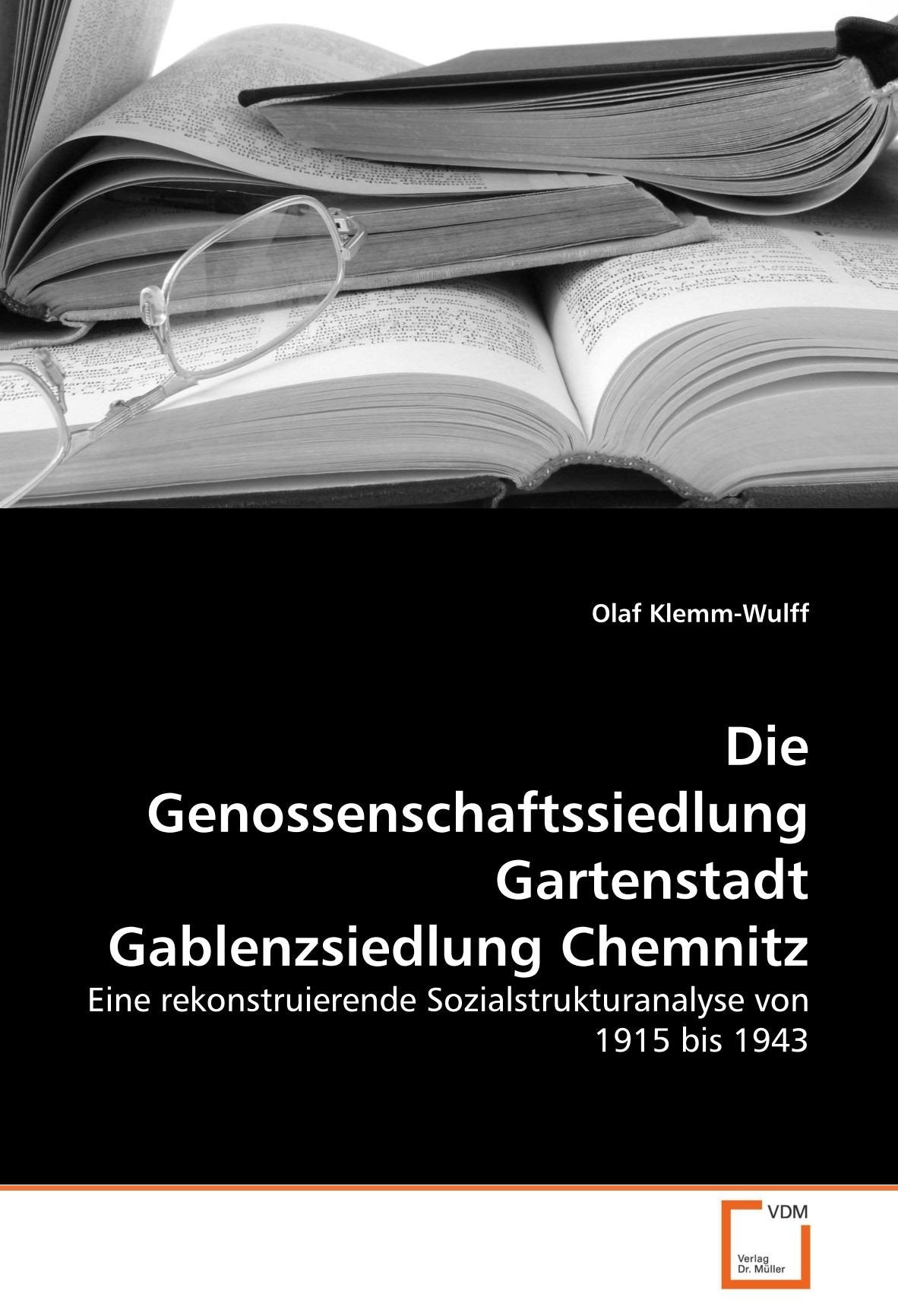 Die Genossenschaftssiedlung Gartenstadt Gablenzsiedlung Chemnitz: Eine rekonstruierende Sozialstrukturanalyse von 1915 bis 1943 Law