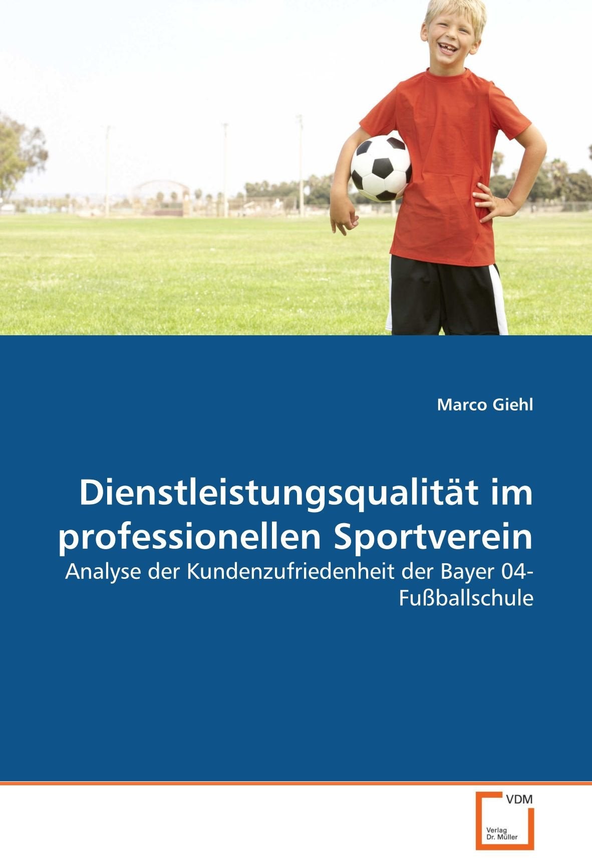 Dienstleistungsqualität im professionellen Sportverein: Analyse der Kundenzufriedenheit der Bayer 04-Fußballschule Law