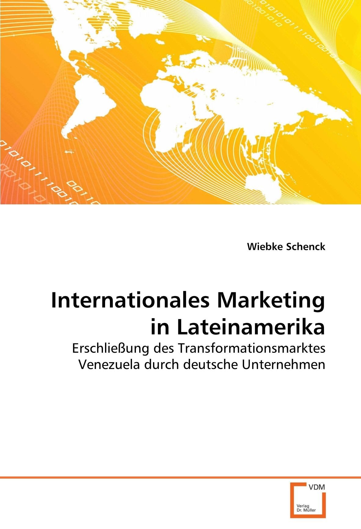 Internationales Marketing in Lateinamerika: Erschließung des Transformationsmarktes Venezuela durch deutsche Unternehmen Law