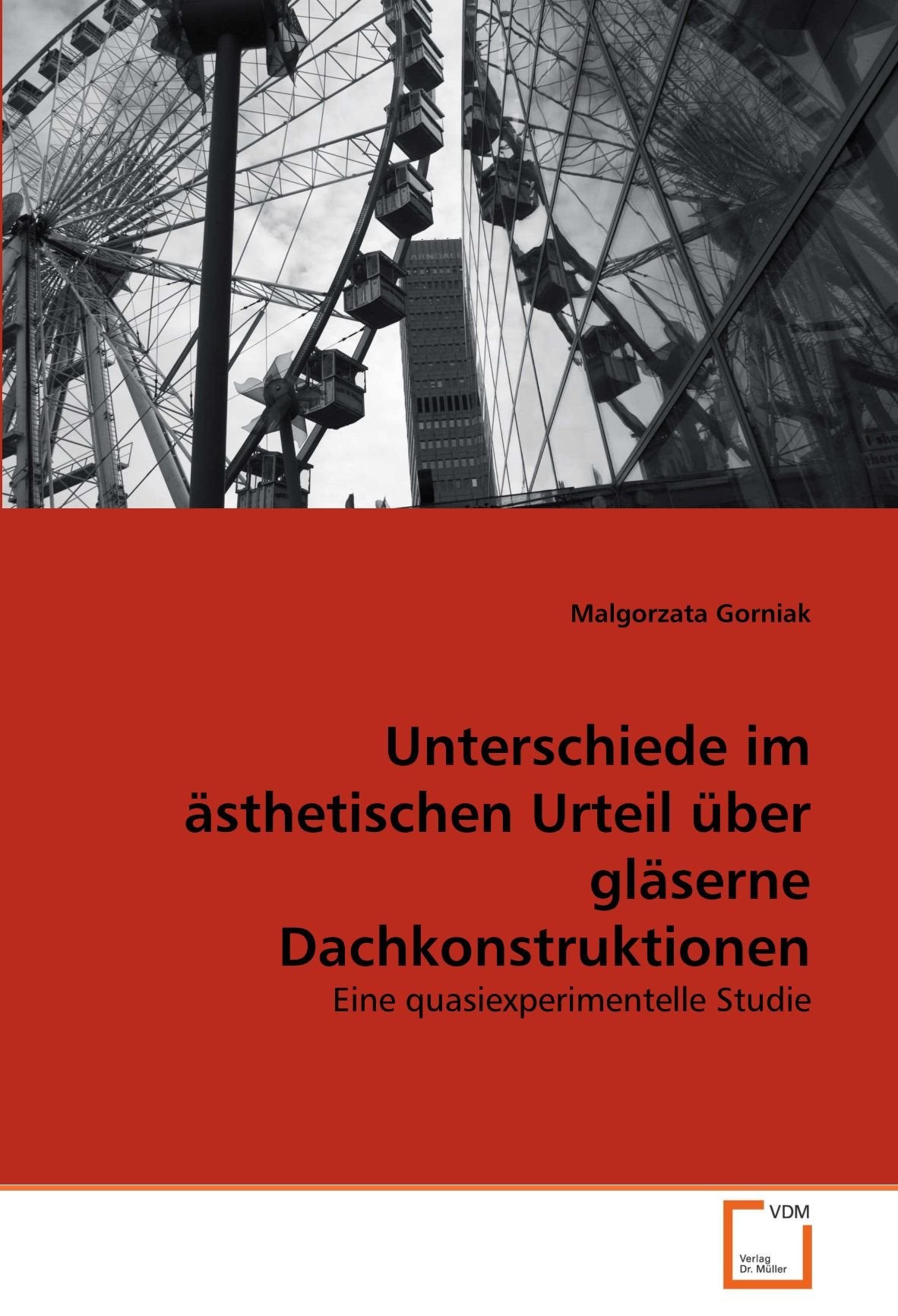 Unterschiede im ästhetischen Urteil über gläserne Dachkonstruktionen: Eine quasiexperimentelle Studie Psychology
