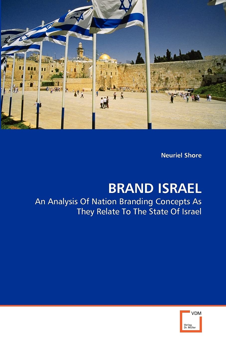 BRAND ISRAEL: An Analysis Of Nation Branding Concepts As They Relate To The State Of Israel Law